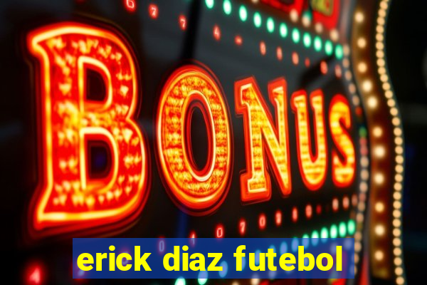 erick diaz futebol