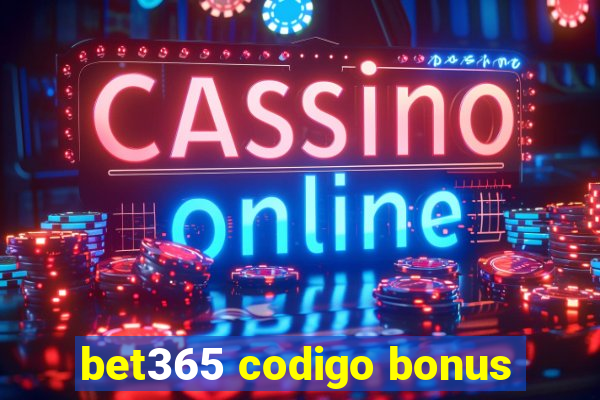 bet365 codigo bonus