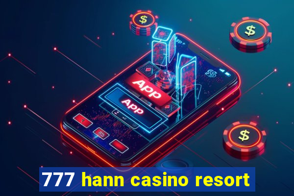 777 hann casino resort