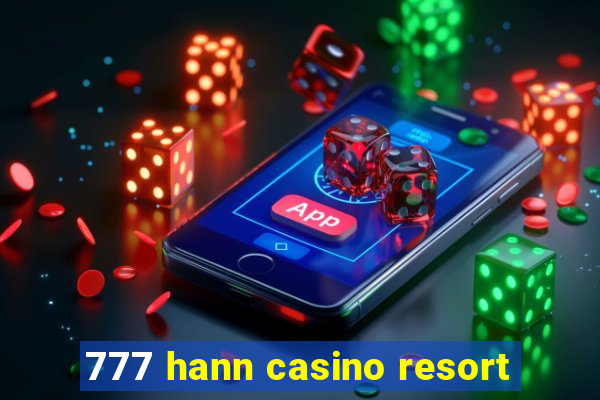 777 hann casino resort