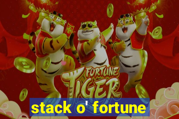 stack o' fortune