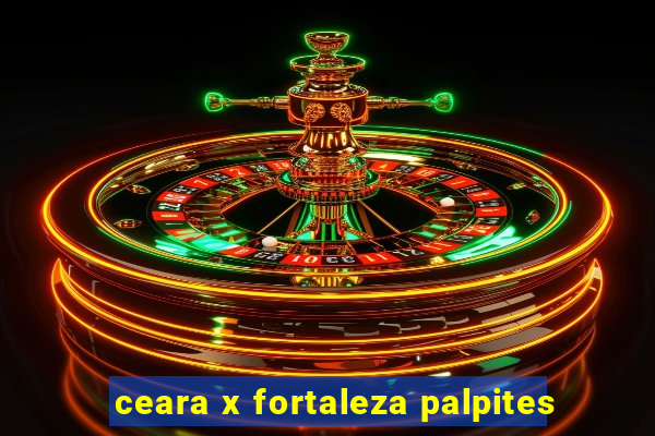 ceara x fortaleza palpites