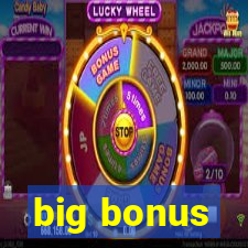 big bonus