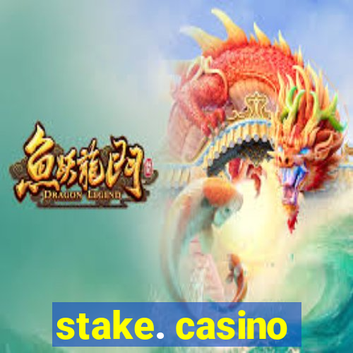 stake. casino