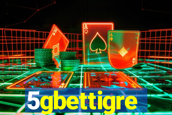 5gbettigre