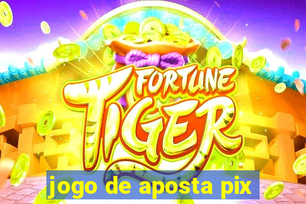 jogo de aposta pix