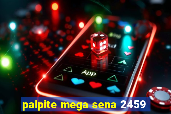 palpite mega sena 2459