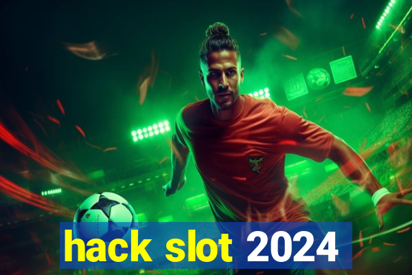 hack slot 2024