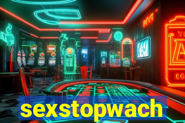 sexstopwach