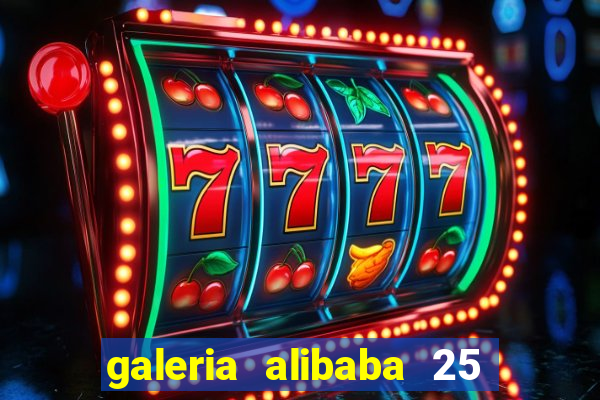 galeria alibaba 25 de março