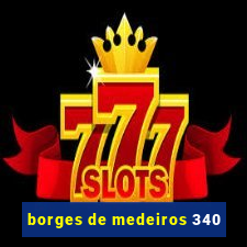 borges de medeiros 340