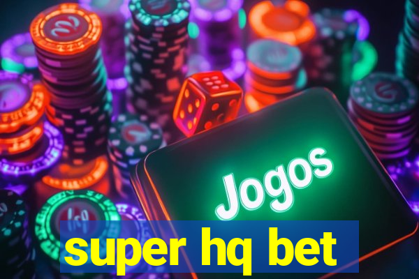 super hq bet