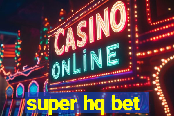 super hq bet