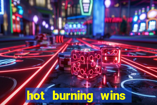 hot burning wins slot free play