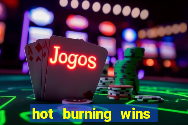 hot burning wins slot free play