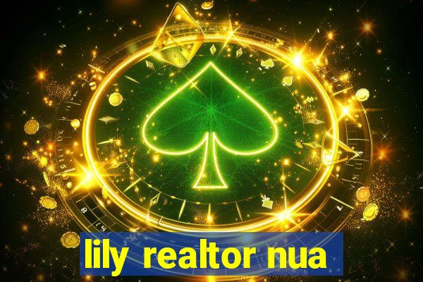 lily realtor nua