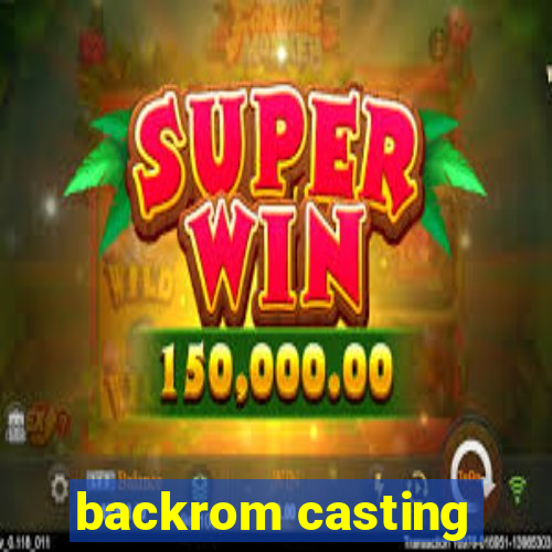 backrom casting