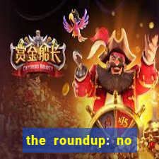 the roundup: no way out online legendado