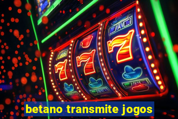 betano transmite jogos