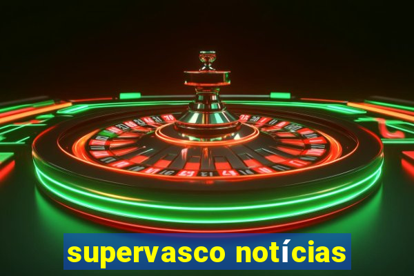 supervasco notícias