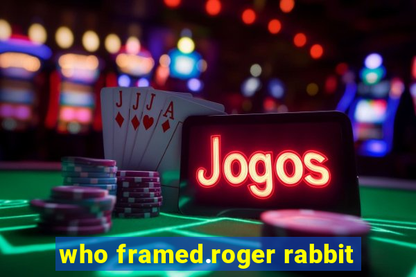 who framed.roger rabbit