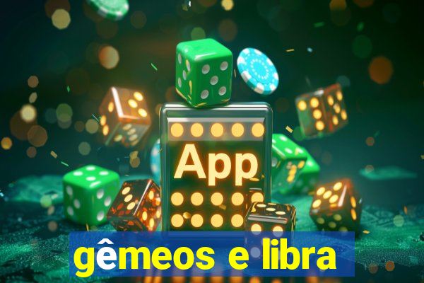 gêmeos e libra