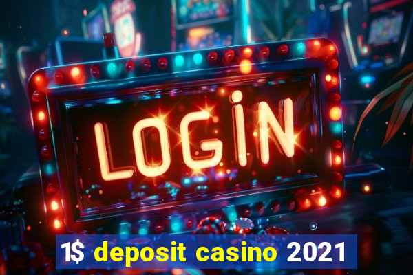 1$ deposit casino 2021