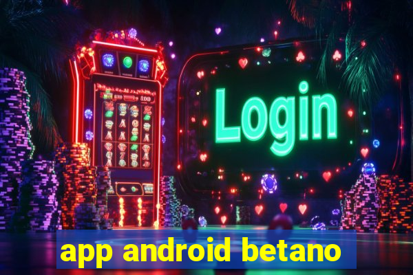 app android betano