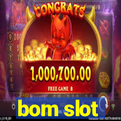 bom slot