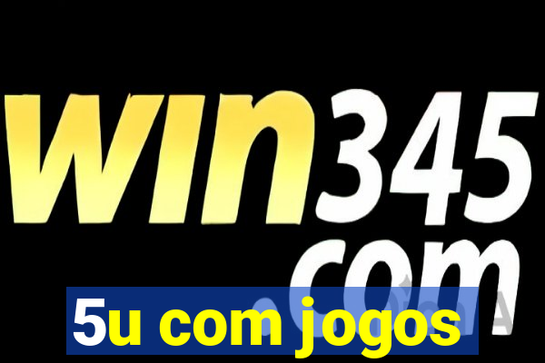 5u com jogos