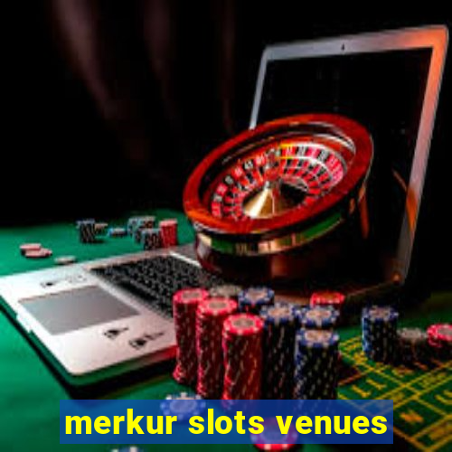 merkur slots venues