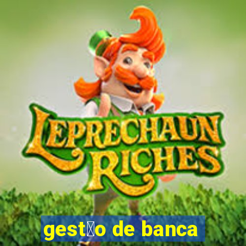 gest茫o de banca