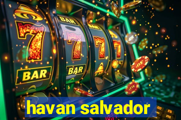 havan salvador