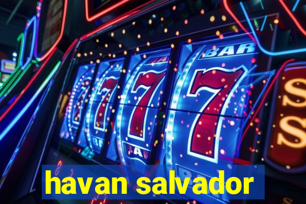 havan salvador