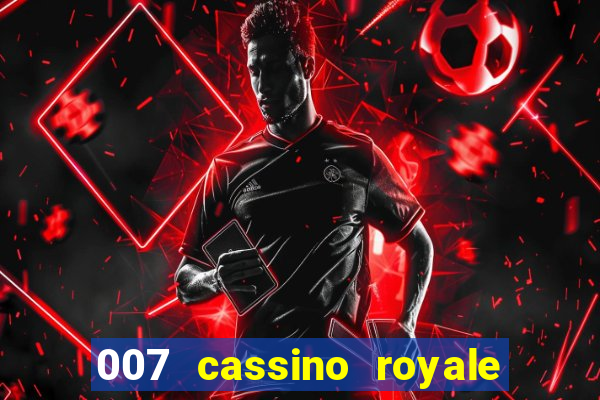 007 cassino royale casino royale