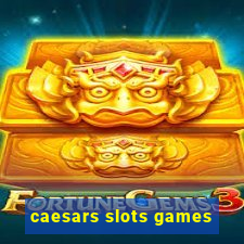 caesars slots games