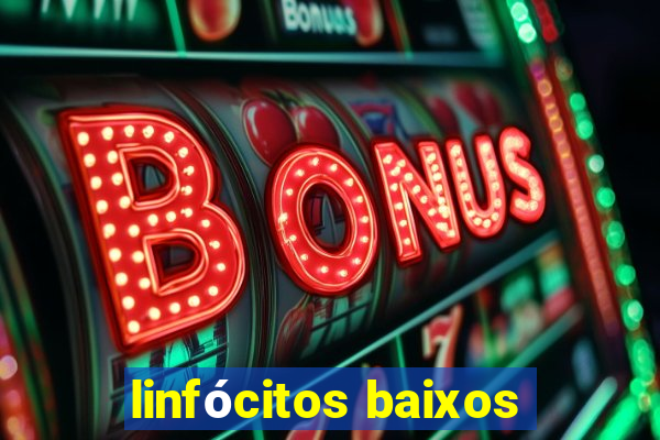 linfócitos baixos