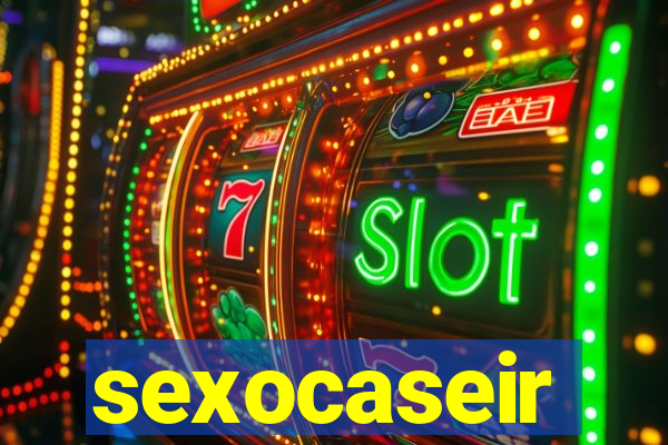 sexocaseir