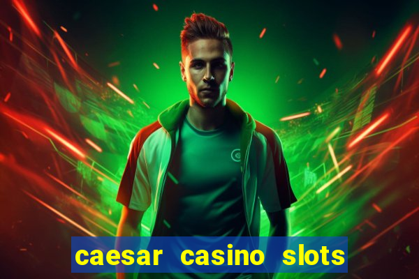 caesar casino slots win real money