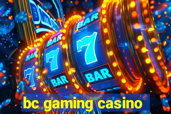 bc gaming casino