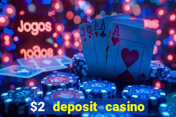 $2 deposit casino nz 2021