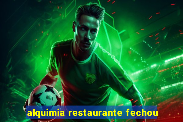 alquimia restaurante fechou