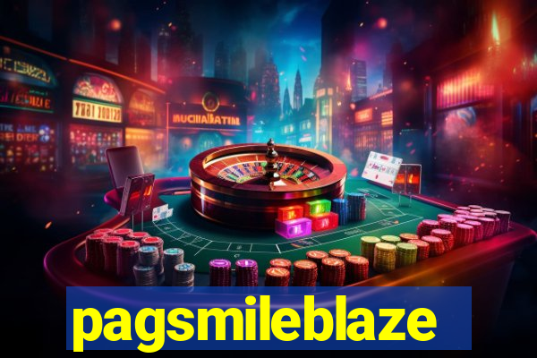 pagsmileblaze