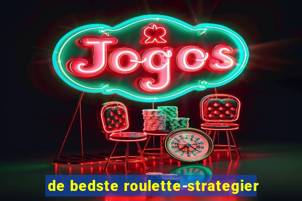 de bedste roulette-strategier