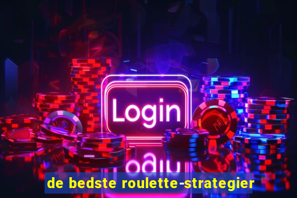 de bedste roulette-strategier