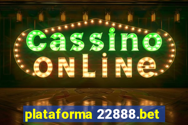 plataforma 22888.bet