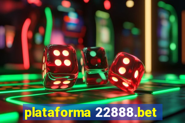 plataforma 22888.bet