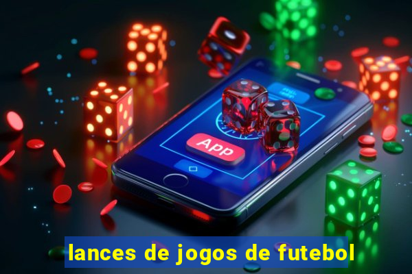 lances de jogos de futebol