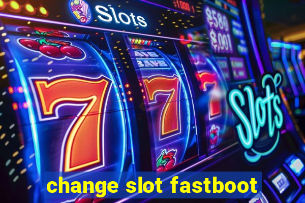 change slot fastboot