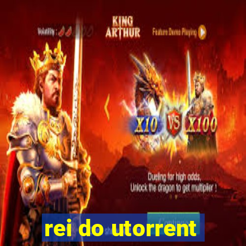 rei do utorrent